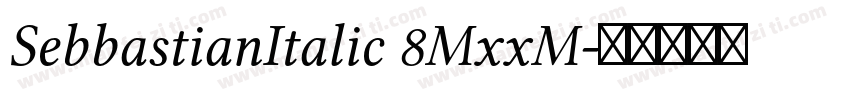 SebbastianItalic 8MxxM字体转换